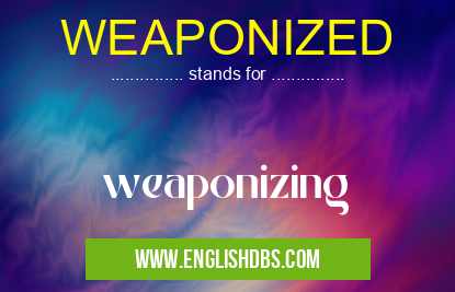 WEAPONIZED