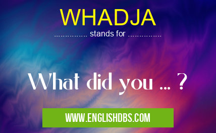 WHADJA