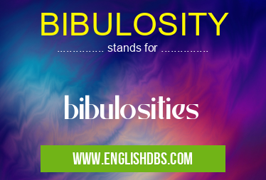BIBULOSITY