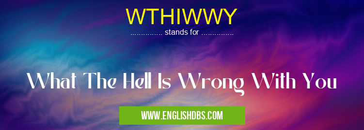 WTHIWWY