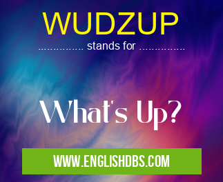 WUDZUP