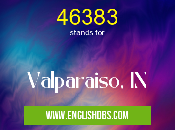 46383 means Valparaiso, IN 46383