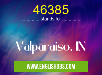 46385 means Valparaiso, IN 46385