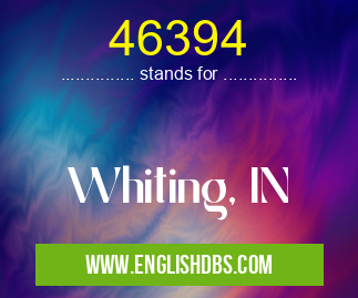 46394 means Whiting, IN 46394