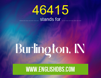 46415 means Burlington, IN 46415