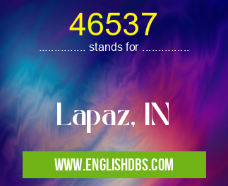 46537 means Lapaz, IN 46537