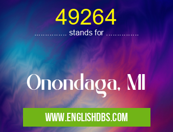 49264 means Onondaga, MI 49264
