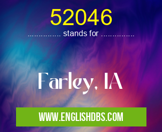 52046 means Farley, IA 52046