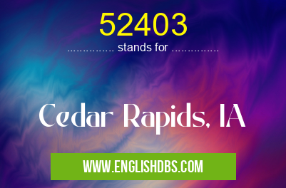 52403 means Cedar Rapids, IA 52403