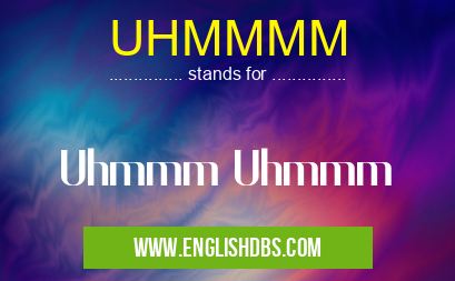 UHMMMM