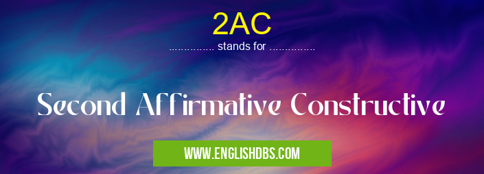 2AC means Second Affirmative Constructive 2AC