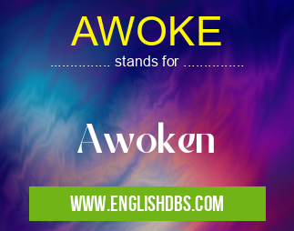 AWOKE